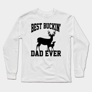 best buckin dad Long Sleeve T-Shirt